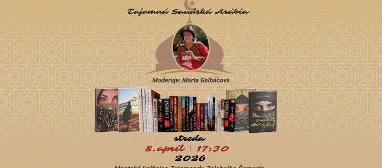 Tajomná Saudská Arábia – stretnutie so spisovateľkou Soňou Bulbeck Tajomná Saudská Arábia – stretnutie so spisovateľkou Soňou Bulbeck