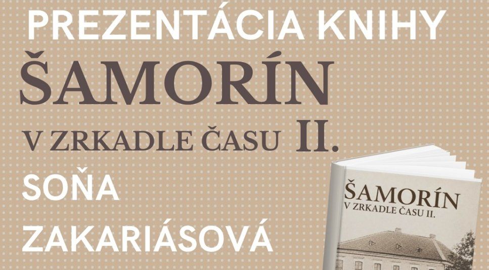 Šamorín v zrkadle času pokračuje. Historička Soňa Zakariášová predstaví druhý diel svojej knihy Šamorín v zrkadle času pokračuje. Historička Soňa Zakariášová predstaví druhý diel svojej knihy